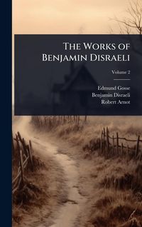 Produktbild: The Works of Benjamin Disraeli
