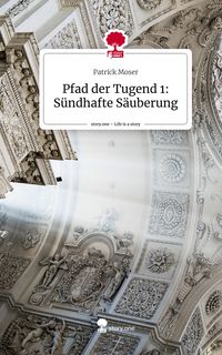 Produktbild: Pfad der Tugend 1: S&uuml;ndhafte S&auml;uberung. Life is a Story - story.one