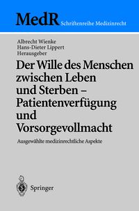 Produktbild: Der Wille des Menschen zwischen Leben und Sterben &mdash; Patientenverf&uuml;gung und Vorsorgevollmacht