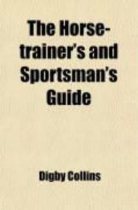Produktbild: The Horse-Trainer's and Sportsman's Guide