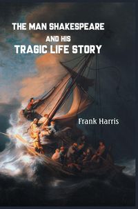 Produktbild: The Man Shakespeare and His Tragic Life Story