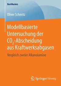 Produktbild: Modellbasierte Untersuchung der CO2-Abscheidung aus Kraftwerksabgasen