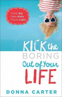 Produktbild: Kick the Boring Out of Your Life