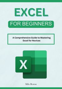 Produktbild: Excel for Beginners: A Comprehensive Guide to Mastering Excel for Novices