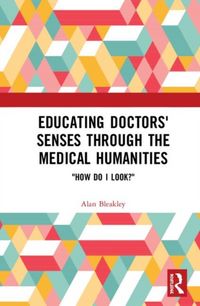 Produktbild: Bleakley, A: Educating Doctors' Senses Through the Medical H