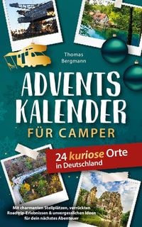 Produktbild: Adventskalender f&uuml;r Camper: 24 kuriose Orte in Deutschland mit charmanten Stellpl&auml;tzen, verr&uuml;ckten Roadtrip-Erlebnissen & unvergesslichen Ideen f&uuml;r dein n&auml;chstes Abenteuer