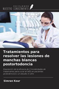 Produktbild: Tratamientos para resolver las lesiones de manchas blancas postortodoncia