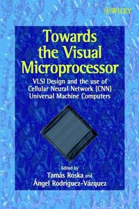 Produktbild: Towards the Visual Microprocessor: VLSI Design and the Use of Cellular Neural Network Universal Machines