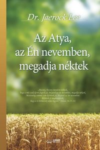 Produktbild: Az Atya, az &Eacute;n nevemben, megadja n&eacute;ktek