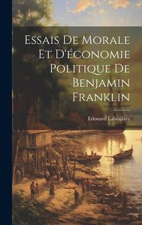 Produktbild: Essais de morale et d'&eacute;conomie politique de Benjamin Franklin
