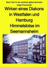 Bild vom Artikel Wirken eines Diakons in Westfalen und Hamburg - Himmelslotse im Seemannsheim - Band 10e-3 in der maritimen gelben Buchreihe vom Autor Jürgen Ruszkowski