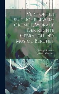 Produktbild: Veritophili Deutliche Beweis-gr&uuml;nde, Worauf Der Rechte Gebrauch Der Music ... Beruhet