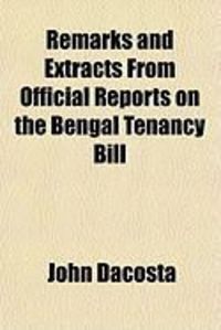 Produktbild: Remarks and Extracts from Official Reports on the Bengal Tenancy Bill