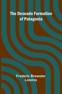 Produktbild: The Deseado Formation Of Patagonia