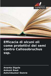 Produktbild: Efficacia di alcuni oli come protettivi dei semi contro Callosobruchus ssp.