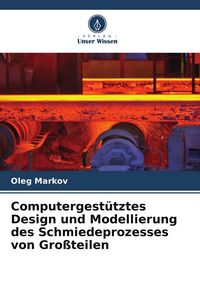 Produktbild: Computergest&uuml;tztes Design und Modellierung des Schmiedeprozesses von Gro&szlig;teilen