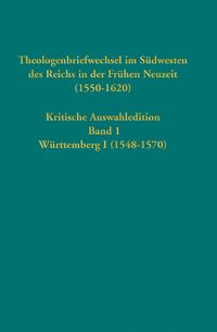 Produktbild: Theologenbriefwechsel im S&uuml;dwesten des Reichs in der Fr&uuml;hen Neuzeit (1550-1620)