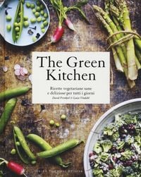 Produktbild: The green kitchen. Ricette vegetariane sane e deliziose per tutti i giorni