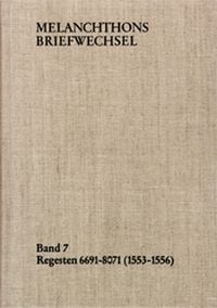 Produktbild: Melanchthons Briefwechsel / Band 7: Regesten 6691-8071 (1553&ndash;1556)