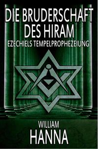 Produktbild: Die Bruderschaft Des Hiram: Ezechiels Tempelprophezeiung