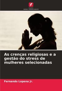 Produktbild: As cren&ccedil;as religiosas e a gest&atilde;o do stress de mulheres selecionadas