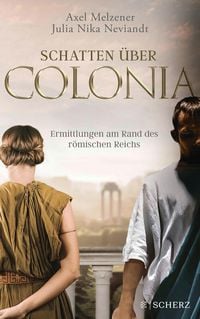 Produktbild: Schatten &uuml;ber Colonia - Ermittlungen am Rand des R&ouml;mischen Reichs