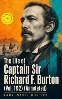 Produktbild: The Life of Captain Sir Richard F. Burton (Vol. 1&2) (Annotated)