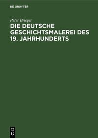 Produktbild: Die Deutsche Geschichtsmalerei des 19. Jahrhunderts