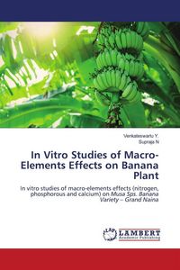 Produktbild: In Vitro Studies of Macro-Elements Effects on Banana Plant