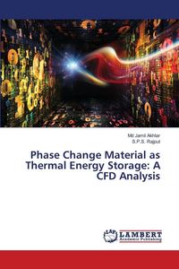 Produktbild: Phase Change Material as Thermal Energy Storage: A CFD Analysis