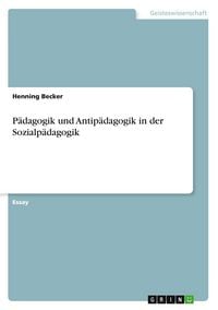 Produktbild: P&auml;dagogik und Antip&auml;dagogik in der Sozialp&auml;dagogik
