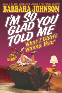 Produktbild: The I'm So Glad You Told Me What I Didn't Wanna Hear