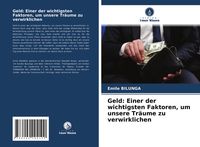 Produktbild: Geld: Einer der wichtigsten Faktoren, um unsere Tr&auml;ume zu verwirklichen