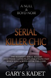 Produktbild: Serial Killer Chic (A Null & Boyd Noir, #5)
