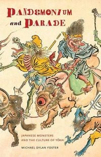 Produktbild: Pandemonium and Parade - Japanese Monsters and the Culture of Yokai