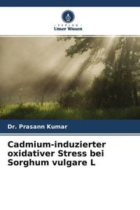 Produktbild: Cadmium-induzierter oxidativer Stress bei Sorghum vulgare L