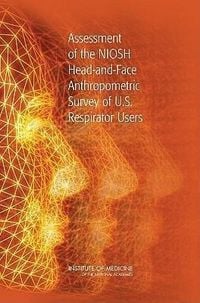 Produktbild: Assessment of the NIOSH Head-and-Face Anthropometric Survey of U.S. Respirator Users