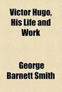 Produktbild: Victor Hugo, His Life and Work