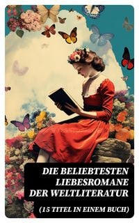 Produktbild: Die beliebtesten Liebesromane der Weltliteratur (15 Titel in einem Buch)