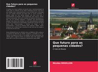 Produktbild: Que futuro para as pequenas cidades?
