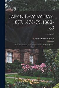Produktbild: Japan day by day, 1877, 1878-79, 1882-83; With Illustrations From Sketches in the Author's Journal; Volume 2