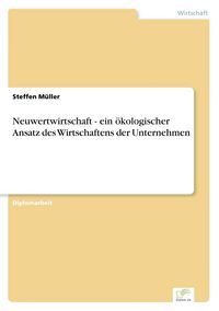 Produktbild: Neuwertwirtschaft - ein &ouml;kologischer Ansatz des Wirtschaftens der Unternehmen