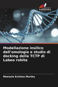 Produktbild: Modellazione insilico dell'omologia e studio di docking della TCTP di Labeo rohita