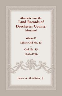 Produktbild: Abstracts from the Land Records of Dorchester County, Maryland, Volume D