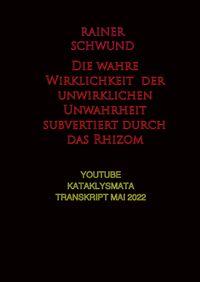 Produktbild: Die wahre Wirklichkeit der unwirklichen Unwahrheit subvertiert durch das Rhizom