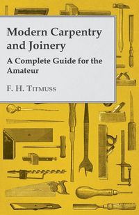 Produktbild: Modern Carpentry and Joinery - A Complete Guide for the Amateur
