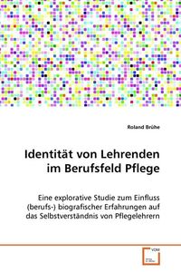 Produktbild: Br&uuml;he Roland: Identit&auml;t von Lehrenden im Berufsfeld Pflege