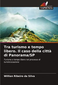 Produktbild: Tra turismo e tempo libero. Il caso della citt&agrave; di Panorama/SP