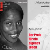 Bild vom Artikel Politisch aktiv - Der Preis für ein eigenes Leben (Ayaan Hirsi Ali) vom Autor Edelgard Abenstein