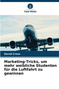 Produktbild: Marketing-Tricks, um mehr weibliche Studenten f&uuml;r die Luftfahrt zu gewinnen